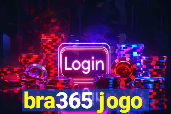 bra365 jogo